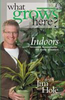 What Grows Here? Indoors: Favorite Houseplants for Every Situation 1894728068 Book Cover