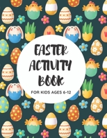 Easter Activity Book for Kids Ages 6-12 B08XL9QV4R Book Cover