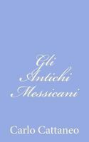 Gli Antichi Messicani 1478329300 Book Cover