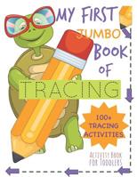 My First Book of Tracing Jumbo 100+Tracing Activities Activity Book for Toddlers: Beginning Tracing Book for Handwriting Skills Pencil Control and Fine Motor Skills 1070131482 Book Cover