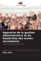 Approche de la gestion administrative et du leadership des écoles secondaires: Leadership administratif scolaire (French Edition) 6208774446 Book Cover