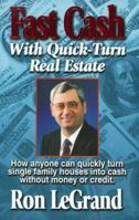 Fast Cash With Quick-Turn Real Estate: How Anyone Can Quickly Turn Single Family Houses into Cash 0965485102 Book Cover