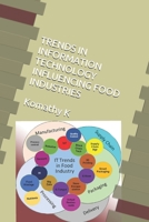 TRENDS IN INFORMATION TECHNOLOGY INFLUENCING FOOD INDUSTRIES B086B9QLRP Book Cover