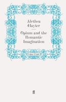 Opium and the Romantic Imagination 0571095941 Book Cover