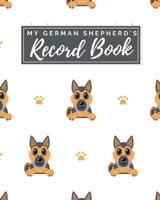 My German Shepherd's Record Book: Pet Journal Log Book - Medical & Vet Records - Pet Sitter Notes - Manage Expenses - Track Appetite, Weight, Sleep, ... - Perfect for New Puppy Gift - (8 x 10) 1698364288 Book Cover