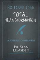30 Days On: Total Transformation: Living like Jesus starts with Thinking like Jesus 1973405512 Book Cover