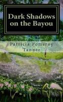 Dark Shadows on the Bayou 1493566938 Book Cover