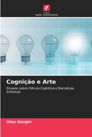 Cognição e Arte: Ensaios sobre Ciência Cognitiva e Narrativas Artísticas 6205999935 Book Cover