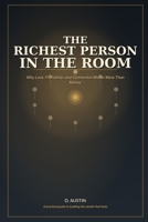 The Richest Person in the Room: Why Love, Friendship, and Connection Matter More Than Money B0H65FN7F5 Book Cover