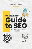 The Beginner's Guide to SEO: Boost Your Website's Visibility B0CVS27X2D Book Cover