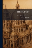 The Budget: State Of Ohio. February 16, 1915 To June 30, 1915. July 1, 1915 To June 30, 1916. July 1, 1916 To June 30, 1917. 81st General Assembly... 1276701349 Book Cover