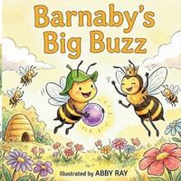 Barnaby’s Big Buzz: A Story About Believing in Yourself B0G48P6M6Y Book Cover