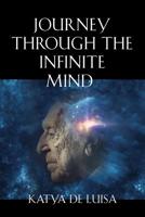 Journey Through the Infinite Mind: The Science and Spirituality of Dementia 164438003X Book Cover