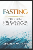 Fasting: Unlocking spiritual power, clarity and revival B0GLXJZB3B Book Cover