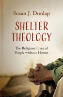 Shelter Theology: The Religious Life of People Without Homes 1506471552 Book Cover