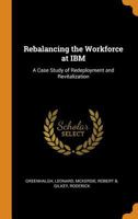 Rebalancing the Workforce at IBM: A Case Study of Redeployment and Revitalization 102120983X Book Cover