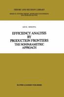 Efficiency Analysis by Production Frontiers: The Nonparametric Approach 9401076944 Book Cover