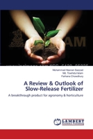 A Review & Outlook of Slow-Release Fertilizer: A breakthrough product for agronomy & horticulture 3659415073 Book Cover