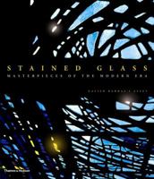 Stained Glass: Masterpieces of the Modern Era 0500513724 Book Cover