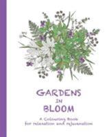 Gardens in Bloom: A Colouring Book for relaxation and rejuvenation 099444317X Book Cover