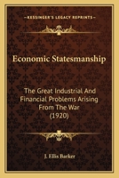 Economic Statesmanship: The Great Industrial and Financial Problems Arising from the War 1356286003 Book Cover