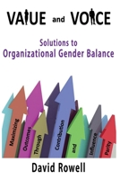 Value and Voice: Solutions to Organizational Gender Balance 1727419278 Book Cover