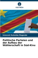 Politische Parteien und der Aufbau der Wählerschaft in Süd-Kivu 6206127001 Book Cover