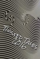 Twisted Tales 2016: Flash Fiction with a Twist 0994525206 Book Cover