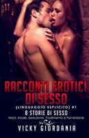 RACCONTI EROTICI DI SESSO (LINGUAGGIO ESPLICITO) #1 8 STORIE DI SESSO: Hard, Anale, Seduzione, Tradimento e Perversione B08KPP826F Book Cover
