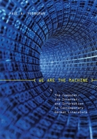 We Are the Machine: The Computer, the Internet, and Information in Contemporary German Literature 1571133925 Book Cover