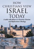 How Christians View Israel Today: A table talk debate on Christian Zionism and Replacement Theology 1911211897 Book Cover