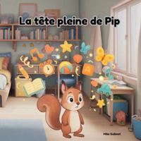 La tête pleine de Pip (French Edition) B0G5FPRGZV Book Cover