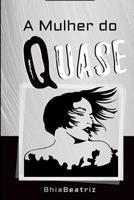 A Mulher do QUASE: Uma jornada de autoconhecimento em busca da Plenitude 1094980870 Book Cover