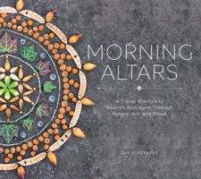 Morning Altars: A 7-Step Practice to Nourish Your Spirit through Nature, Art, and Ritual 168268251X Book Cover