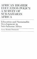 African Higher Education Policy: A Survey of Sub-Saharan Africa: Education and Sustainable Development in Sub-Saharan Africa 1573092932 Book Cover