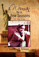A Woman for a Few Seasons: The Way I Am 1469164639 Book Cover