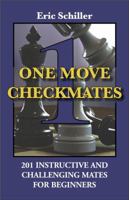 One Move Checkmates: 201 Instructive and Challenging Mates for Beginners 1580421717 Book Cover