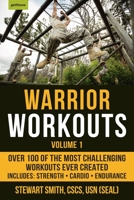 Warrior Workouts, Volume 1: Over 100 of the Most Challenging Workouts Ever Created 1578267102 Book Cover