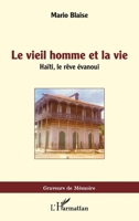 Le vieil homme et la vie: Haïti, le rêve évanoui (Graveurs de Mémoire) (French Edition) 2343216134 Book Cover