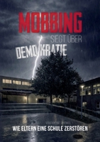 Mobbing siegt über Demokratie: Wie Eltern eine Schule zerstörten (German Edition) 3695136057 Book Cover