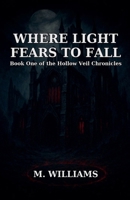 Where Light Fears to Fall (Hollow Veil Chronicles) B0FRVBS2NV Book Cover