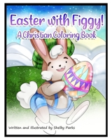 Easter with Figgy!: A Christian Coloring Book B08Y3XFYT5 Book Cover