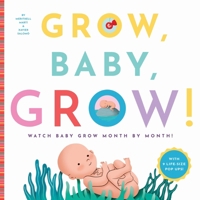 Grow, Baby, Grow!: Watch Baby Grow Month by Month! 1641701005 Book Cover