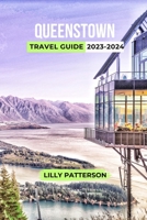 QUEENSTOWN TRAVEL GUIDE 2023-2024 B0CGGFQ5G1 Book Cover