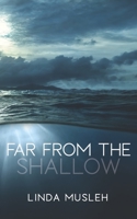 Far From The Shallow 1716771080 Book Cover
