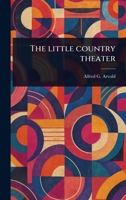 The Little Country Theater 1023550059 Book Cover