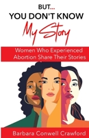 But...You Don't Know My Story 1962783324 Book Cover