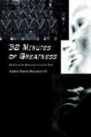 32 Minutes Of Greatness: 32 Minutes Of Greatness The Untold Story 1403368406 Book Cover