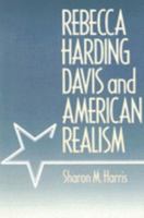 Rebecca Harding Davis and American Realism 0812213351 Book Cover