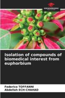 Isolation of compounds of biomedical interest from euphorbium 6208872804 Book Cover